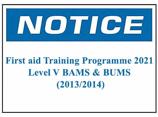 Notice : First aid Training Programme 2021 Level V BAMS & BUMS (2013/2014)
