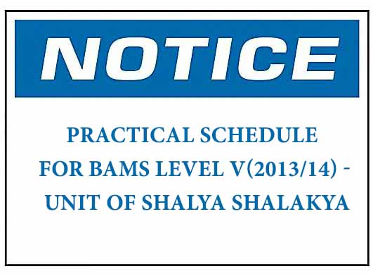 Notice: Practical Schedule for BAMS Level V(2013/14) – Unit of Shalya Shalakya