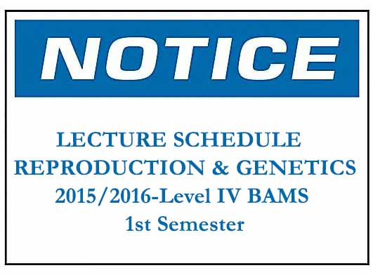 LECTURE SCHEDULE REPRODUCTION & GENETICS 2015/2016-Level IV BAMS –1st Semester