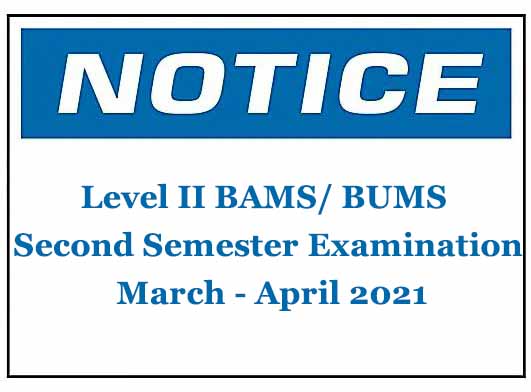 Notice : Level II BAMS/ BUMS Second Semester Examination March – April 2021