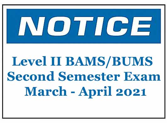 Notice – Level II BAMS/BUMS Second Semester Exam March – April 2021
