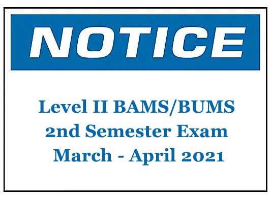 Notices – Level II BAMS/BUMS 2nd Semester Exam March – April 2021