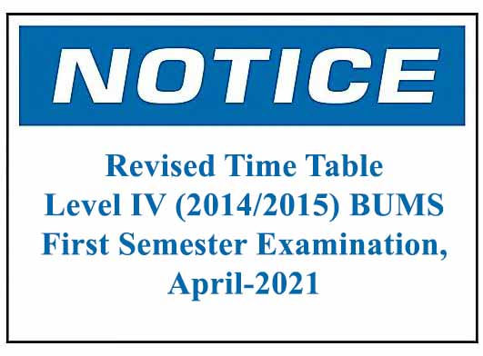 Revised Time Table : Level IV (2014/2015) BUMS First Semester Examination, April-2021
