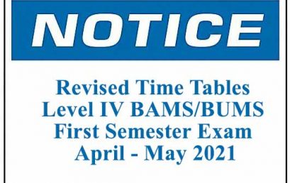 Revised Time Tables – Level IV BAMS/BUMS First Semester Exam April – May 2021