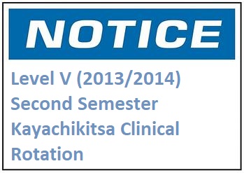 Level V (2013/2014) Second Semester Kayachikitsa Clinical Rotation
