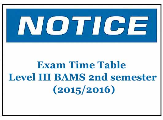 Exam Time Table: Level III BAMS 2nd semester  (2015/2016)