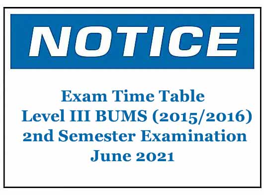 Exam Time Table : Level III BUMS (2015/2016) 2nd Semester Examination June 2021