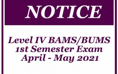 Notices – Level IV BAMS/BUMS 1st Semester Exam April – May 2021
