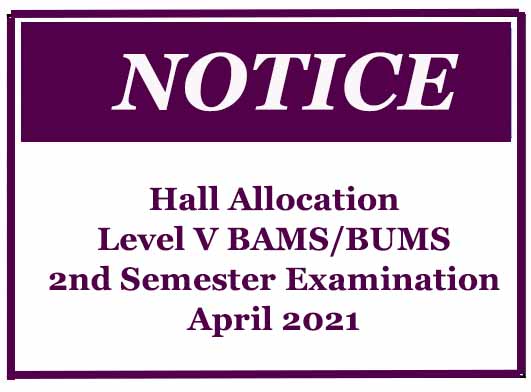 Hall Allocation- Level V BAMS/BUMS 2nd Semester Examination-April 2021