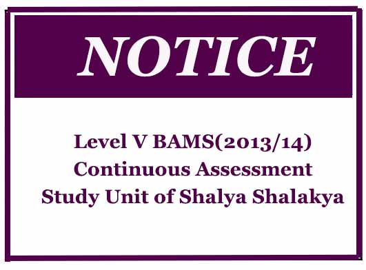 Level V Continuous Assessment Notices of Study Unit of Shalya Shalakya