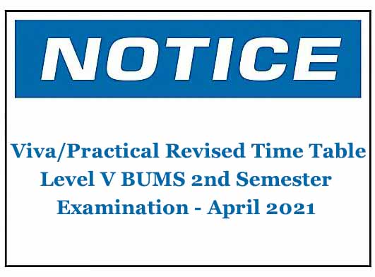 Viva/Practical Revised Time Table-Level V BUMS 2nd Semester Examination – April 2021