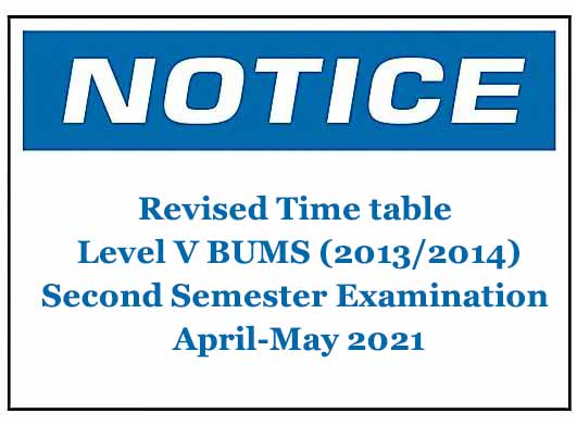 Revised Time table – Level V BUMS (2013/2014) Second Semester Examination April-May 2021