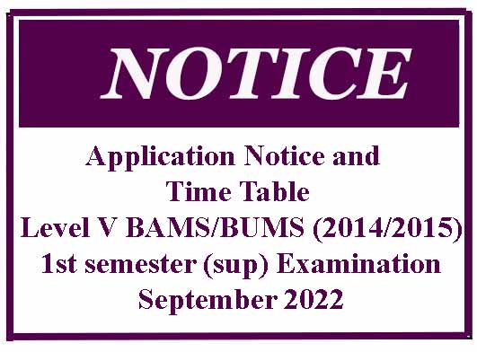 Application Notice and Time Table- Level V BAMS/BUMS (2014/2015) 1st semester (sup) Examination – September 2022