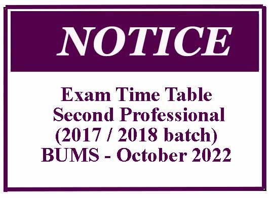 Exam Time Table- Second Professional (2017 / 2018 batch) BUMS – October 2022