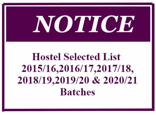 Hostel Selected List 2015/16,2016/17,2017/18,2018/19,2019/20 & 2020/21 Batches