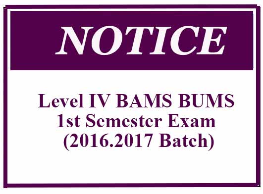 Notice – Level IV BAMS BUMS 1st Semester Exam (2016.2017 Batch)
