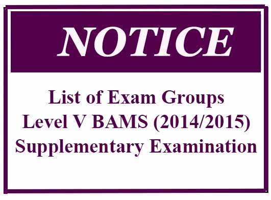 List of Exam Groups- Level V BAMS (2014/2015) Supplementary Examination