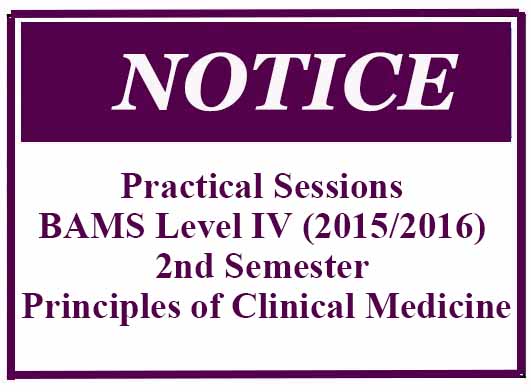 Practical Sessions: BAMS Level IV (2015/2016) 2nd Semester: Principles of Clinical Medicine