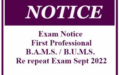 Exam Notice – First Professional B.A.M.S. / B.U.M.S. Re repeat Exam Sept 2022
