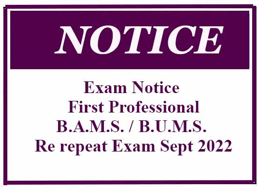 Exam Notice – First Professional B.A.M.S. / B.U.M.S. Re repeat Exam Sept 2022