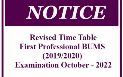 Revised Time Table- First Professional BUMS (2019/2020) examination October – 2022