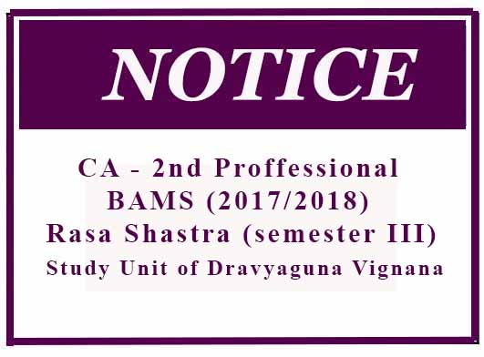 CA – 2nd Proffessional – BAMS (2017/2018) – Rasa Shastra (semester III) Study Unit of Dravyaguna Vignana