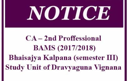 CA – 2nd Proffessional – BAMS (2017/2018)-Bhaisajya Kalpana (semester III) Study Unit of Dravyaguna Vignana