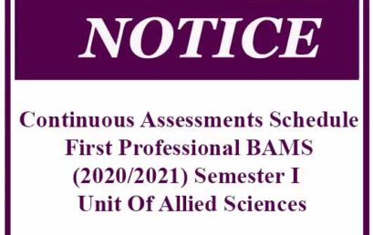 Continuous Assessments Schedule- First Professional BAMS (2020/2021) Semester I – Unit Of Allied Sciences