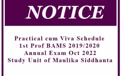 Practical cum Viva Schedule – 1st Prof BAMS 2019/2020 Annual Exam- Oct 2022 -Study Unit of Maulika Siddhanta