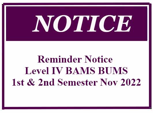 Reminder Notice – Level IV BAMS BUMS 1st & 2nd Semester Nov 2022