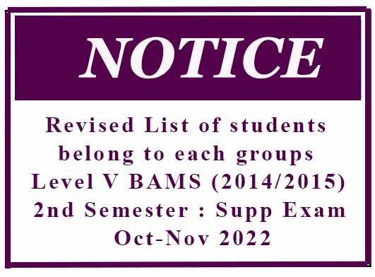 Revised List of students belong to each groups for Level V BAMS (2014/2015) 2nd Semester : Supp Exam – Oct-Nov 2022