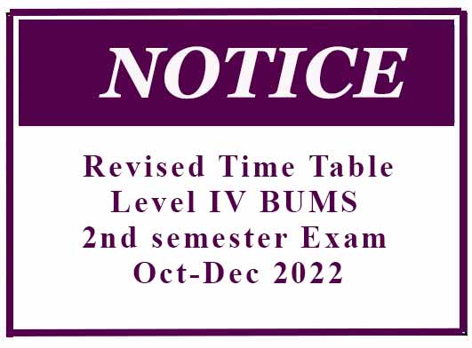 Revised Time Table- Level IV BUMS 2nd semester Exam Oct-Dec 2022