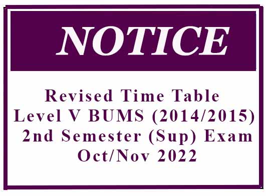 Revised Time Table – Level V BUMS (2014/2015) 2nd Semester (Sup) Exam- Oct/Nov 2022