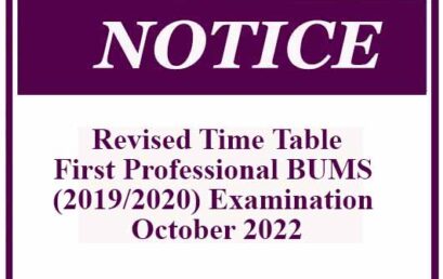 Revised Time Table- First Professional BUMS (2019/2020) Examination – October 2022