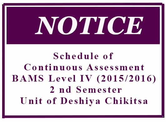 Schedule of Continuous Assessment: BAMS Level IV (2015/2016) 2 nd Semester Unit of Deshiya Chikitsa