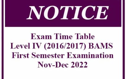 Exam Time Table: Level IV (2016/2017) BAMS First Semester Examination Nov-Dec 2022