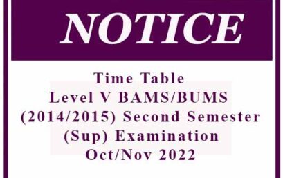 Time Table – Level V BAMS/BUMS (2014/2015) Second Semester (Sup) Examination – Oct/Nov 2022
