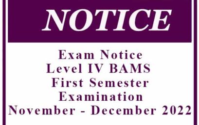 Exam Notice :Level IV BAMS First Semester Examination – November – December 2022