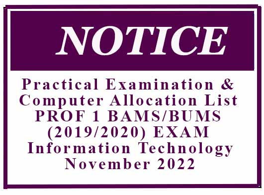Practical Examination & Computer Allocation List -PROF 1 BAMS/BUMS (2019/2020) EXAM -Information Technology– November 2022