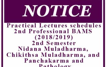 Practical Lectures schedules: 2nd Professional BAMS (2018/2019) – 2nd Semester- Nidana Muladharma, Chikithsa Muladharma, and Panchakarma and Pathology