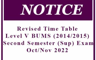 Revised Time Table – Level V BUMS (2014/2015) Second Semester (Sup) Exam- Oct/Nov 2022