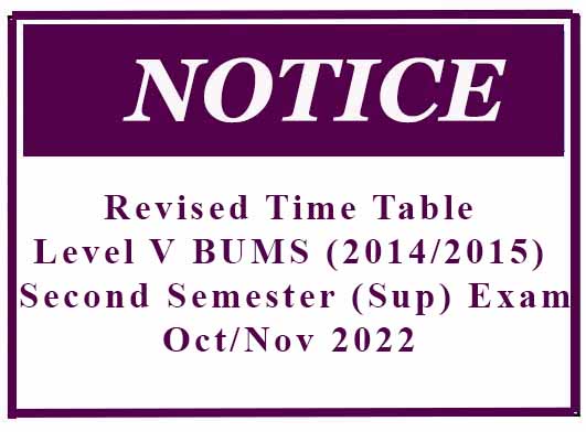 Revised Time Table – Level V BUMS (2014/2015) Second Semester (Sup) Exam- Oct/Nov 2022