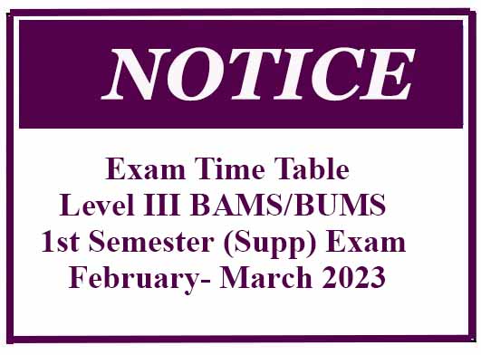 Exam Time Table: Level III BAMS/BUMS 1st Semester (Supp) Exam February- March 2023