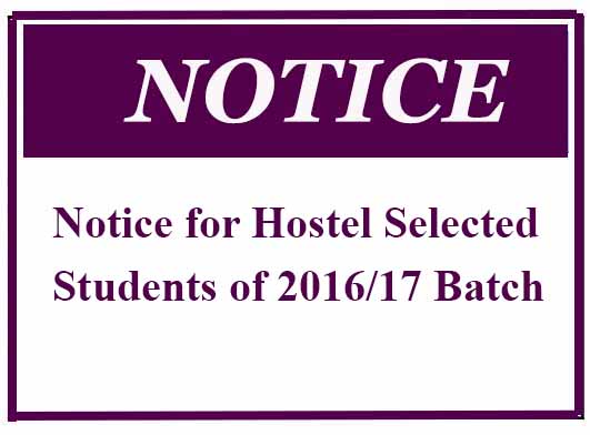 Notice for Hostel Selected Students of 2016/17 Batch