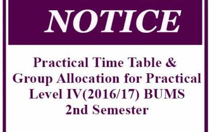 Practical Time Table & Group Allocation for Practical: Level IV(2016/17) BUMS 2nd Semester