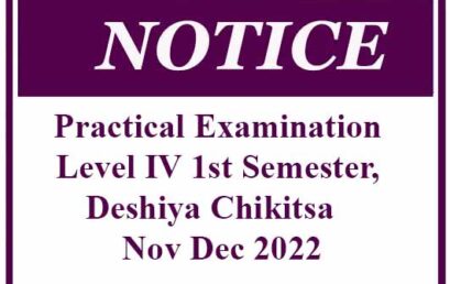 Practical Examination – Level IV 1st Semester, Deshiya Chikitsa  – Nov Dec 2022