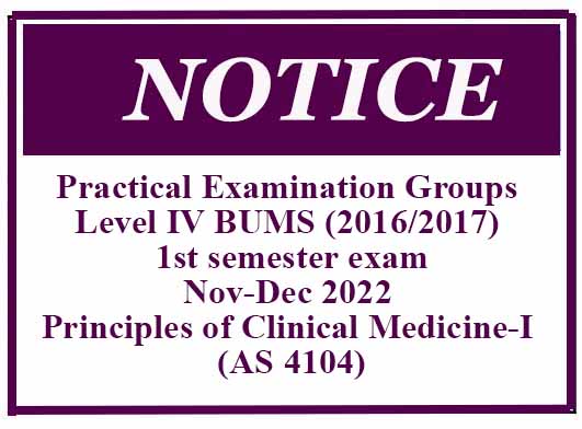 Practical Examination Groups : Level IV BUMS (2016/2017) 1st semester exam– Nov-Dec 2022 -Principles of Clinical Medicine-I (AS 4104)