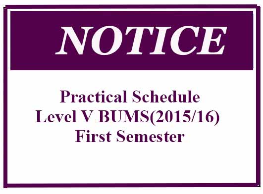 Practical Schedule:Level V BUMS(2015/16) First Semester