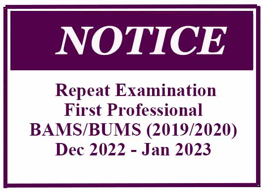 Repeat Examination- First Professional BAMS/BUMS (2019/2020) – Dec 2022 – Jan 2023