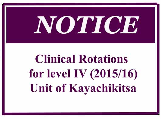 Clinical Rotations for level IV (2015/16)- Unit of Kayachikitsa